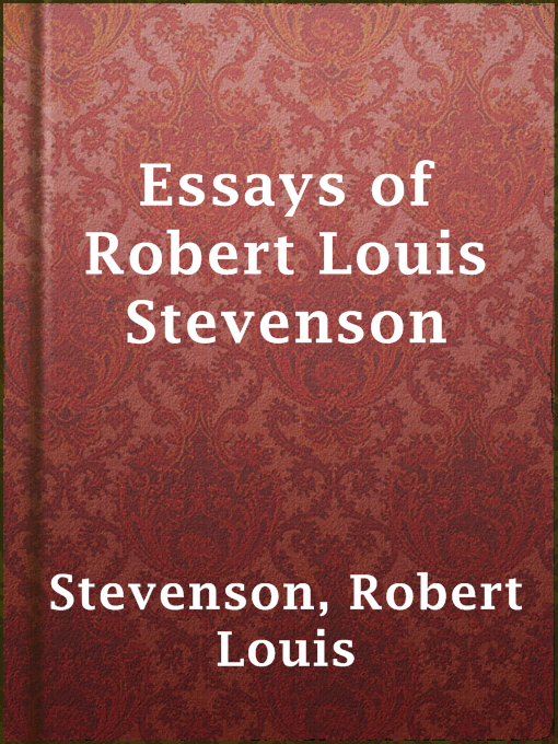 Title details for Essays of Robert Louis Stevenson by Robert Louis Stevenson - Available